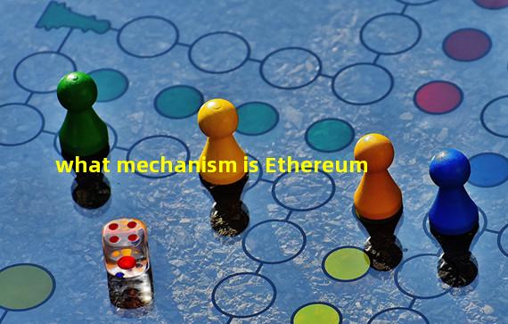 what mechanism is Ethereum