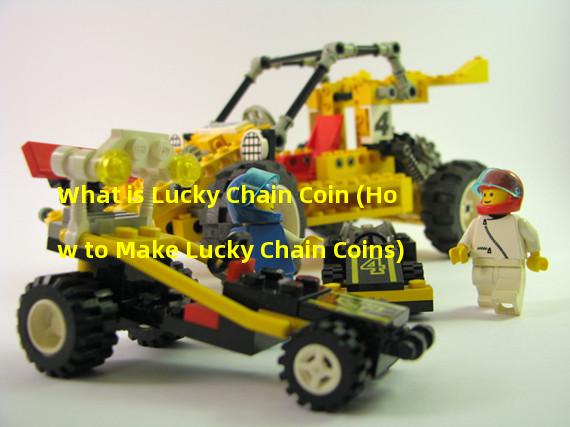 What is Lucky Chain Coin (How to Make Lucky Chain Coins)