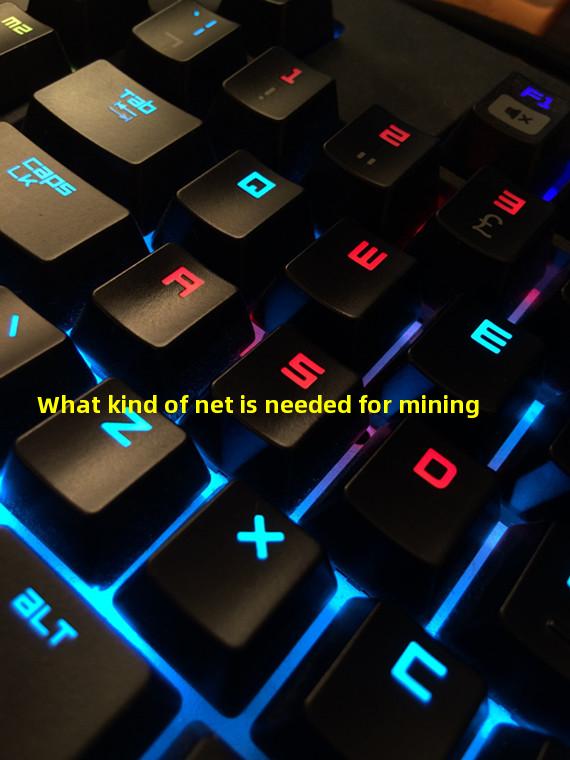 What kind of net is needed for mining