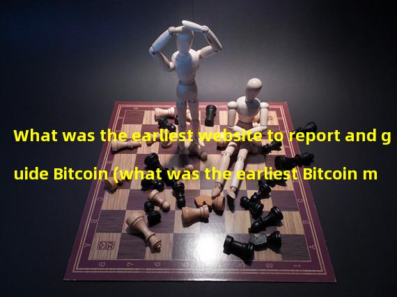 What was the earliest website to report and guide Bitcoin (what was the earliest Bitcoin mining software)