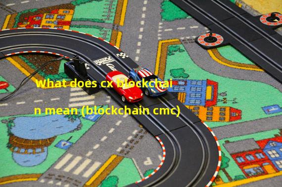 What does cx blockchain mean (blockchain cmc)